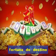 fortuna do destino fortuna do dentinho